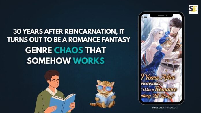 30 Years After Reincarnation, It Turns Out to Be a Romance Fantasy